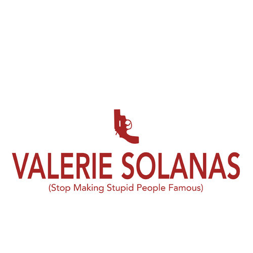 Valerie_solanas__stop_making_stupid_people_famous__los_chikos_del_maiz