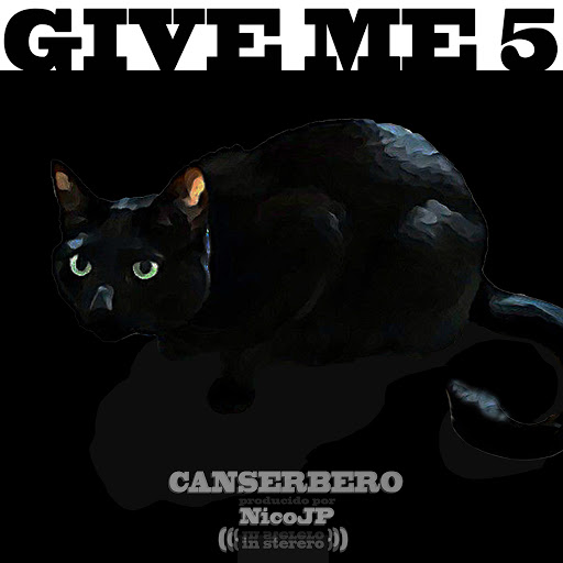 Give_me_5_canserbero_nicojp