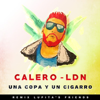 Small_la_copa_y_un_cigarro__remix___calero_ldn__lupita_s_friends