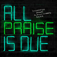 Small_all_praise_is_due_k.a.a.n._big_ghost_ltd
