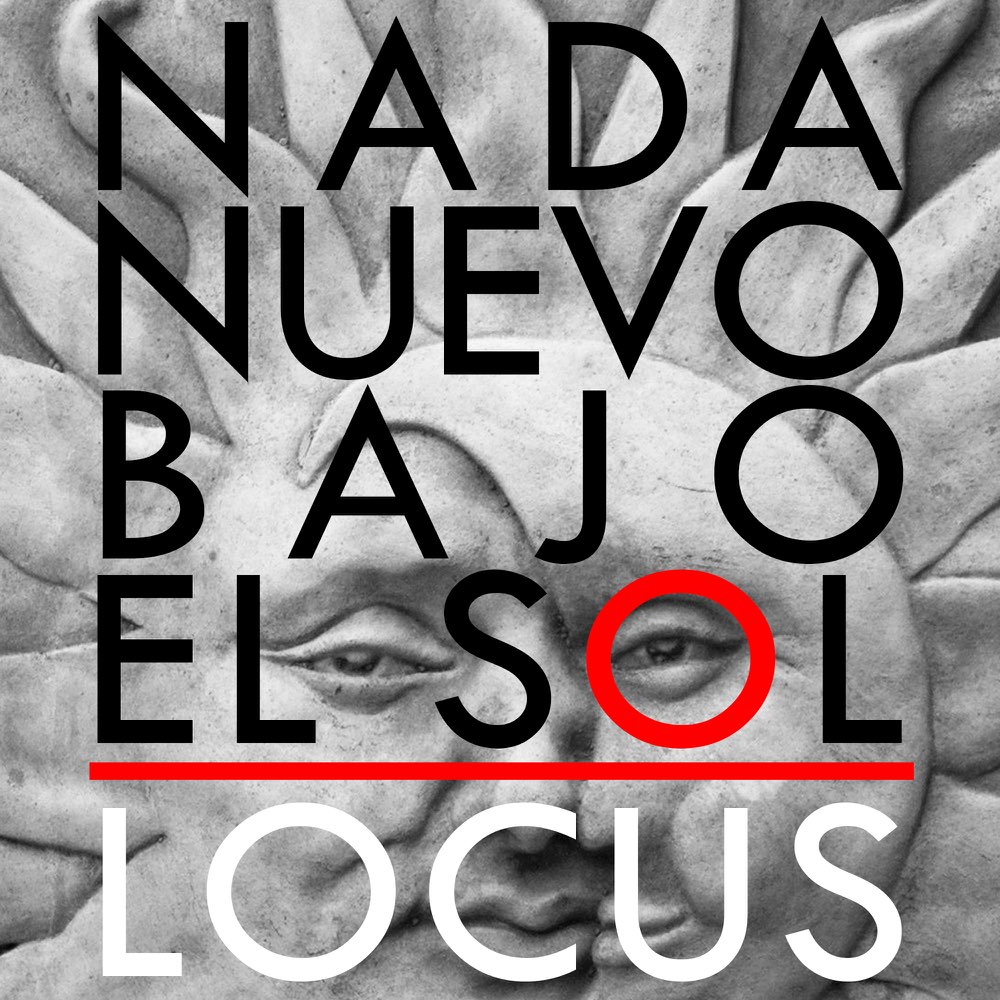 Nada_nuevo_bajo_el_sol_locus