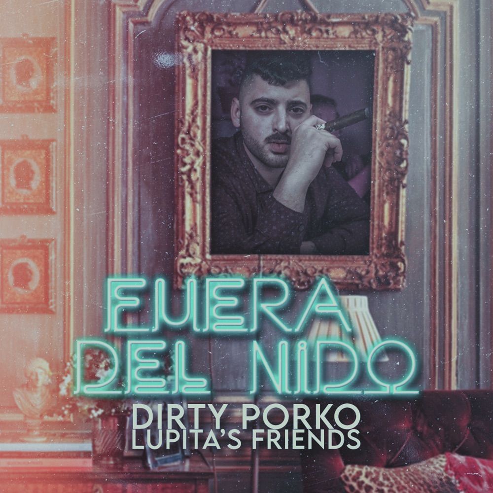 Dirty_porko___lupita_s_friends_-_fuera_del_nido