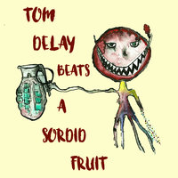Small_tom_delay_a_sordid_fruit