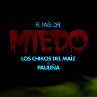 Small_los_chikos_del_maiz___pauli_a_-_el_pa_s_del_miedo