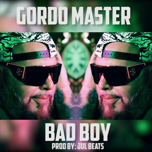 Gordo_master__bad_boy__musica_x_jul_beats