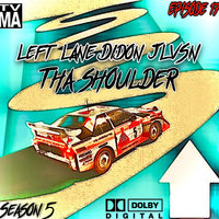 Small_left_lane_didon___jlvsn_tha_shoulder_episode_17