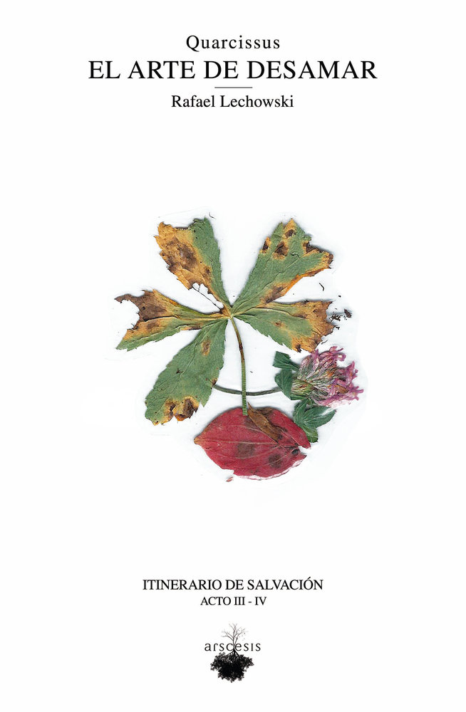 Quarcissus. El Arte De Desamar. Acto III - IV: Itinerario De Salvación