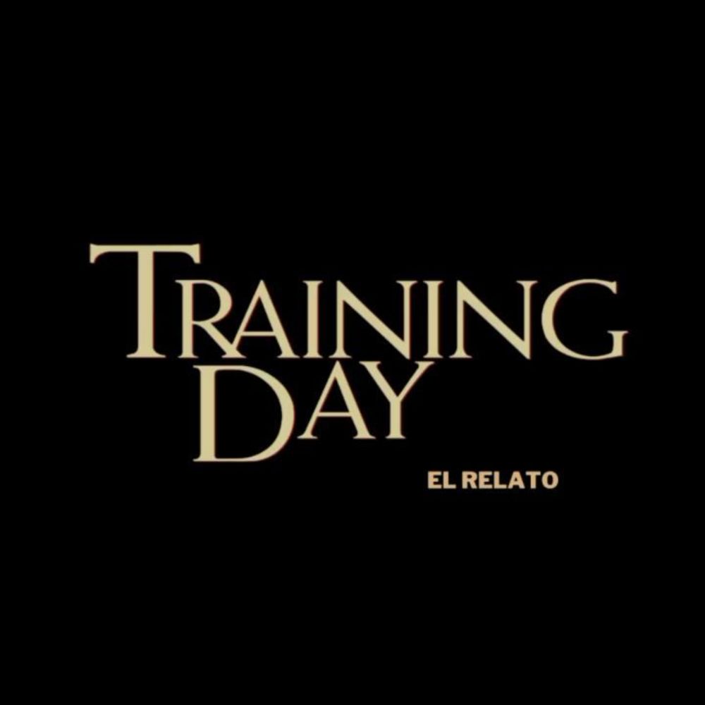 Training Day - El Relato