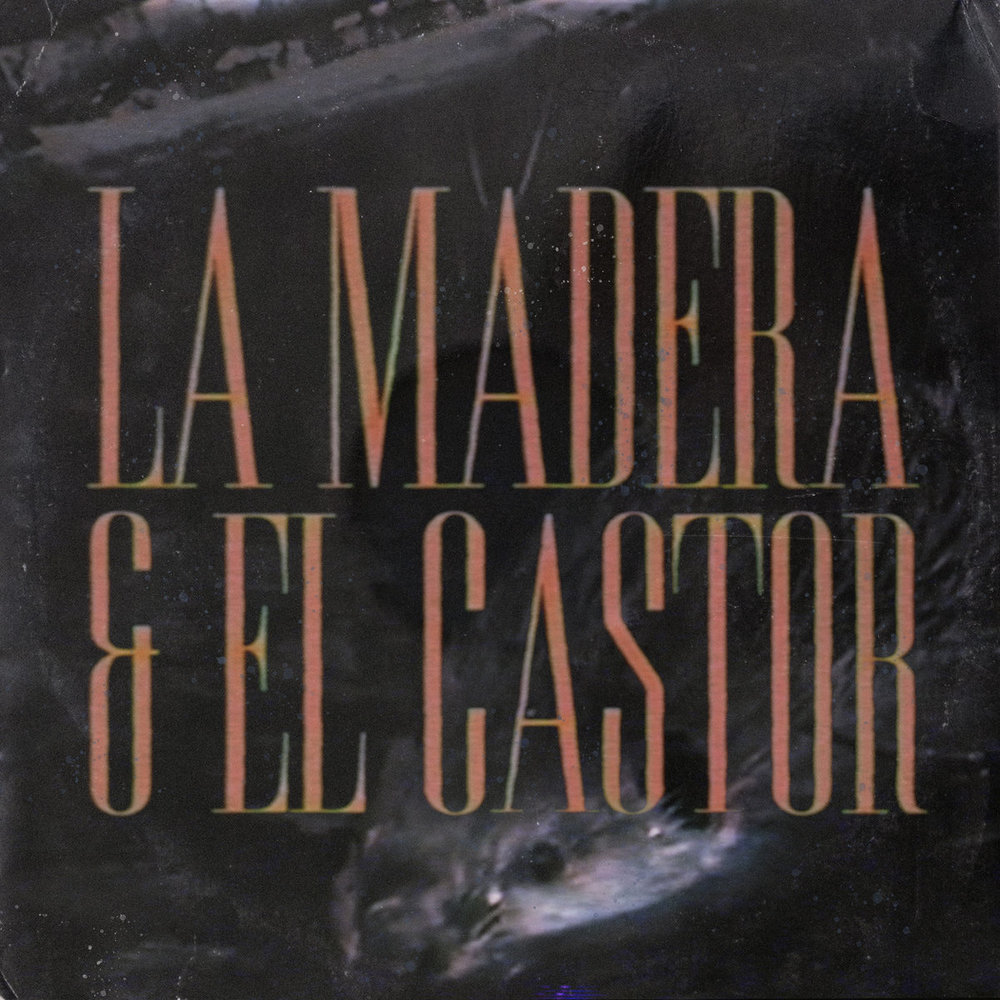 La Madera & El Castor