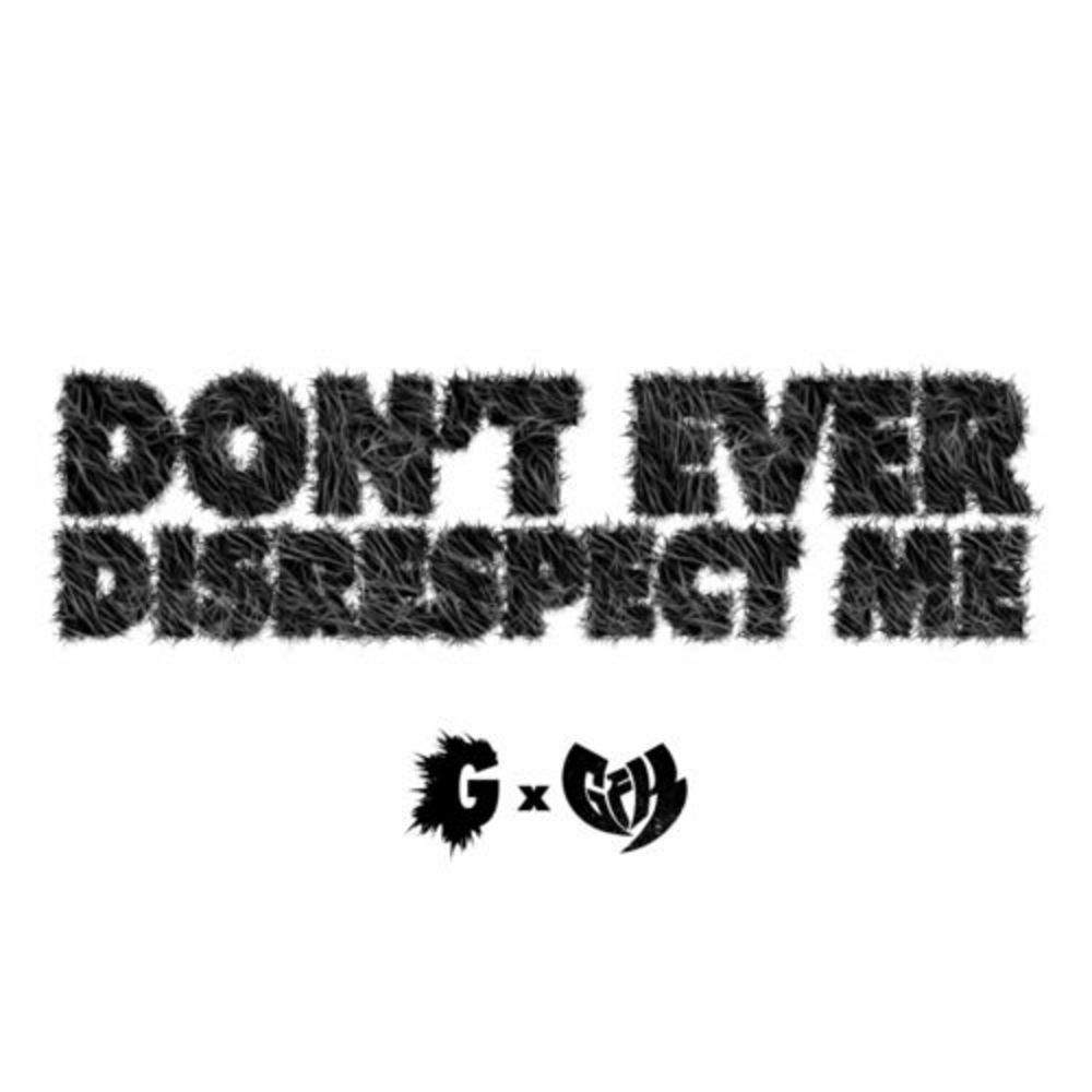 Don't Ever Disrepect Me