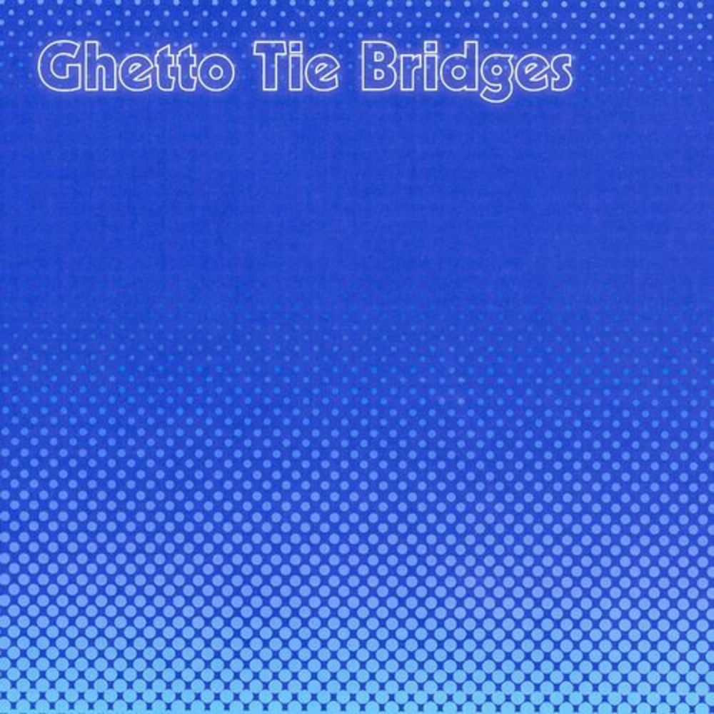 Ghetto Tie Bridges
