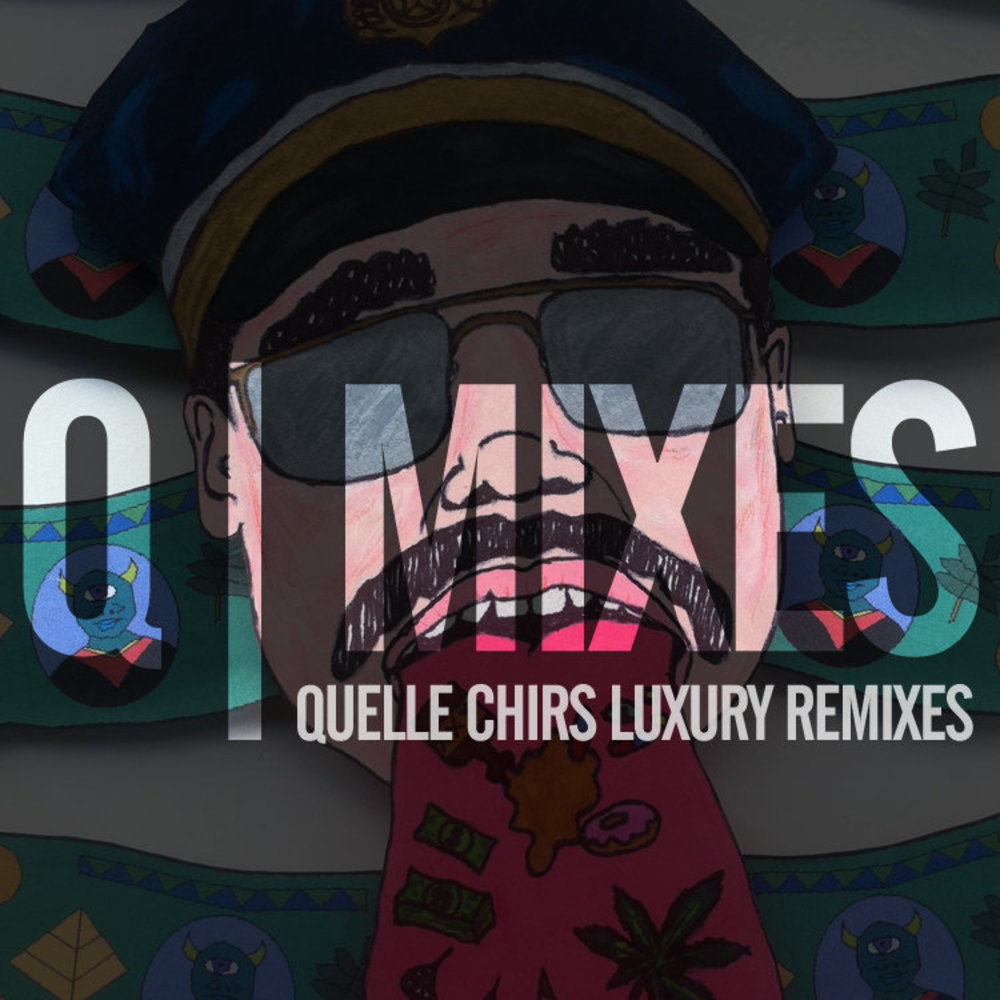 Q​-​Mixes (aka Quelle Chris Luxury Remixes)