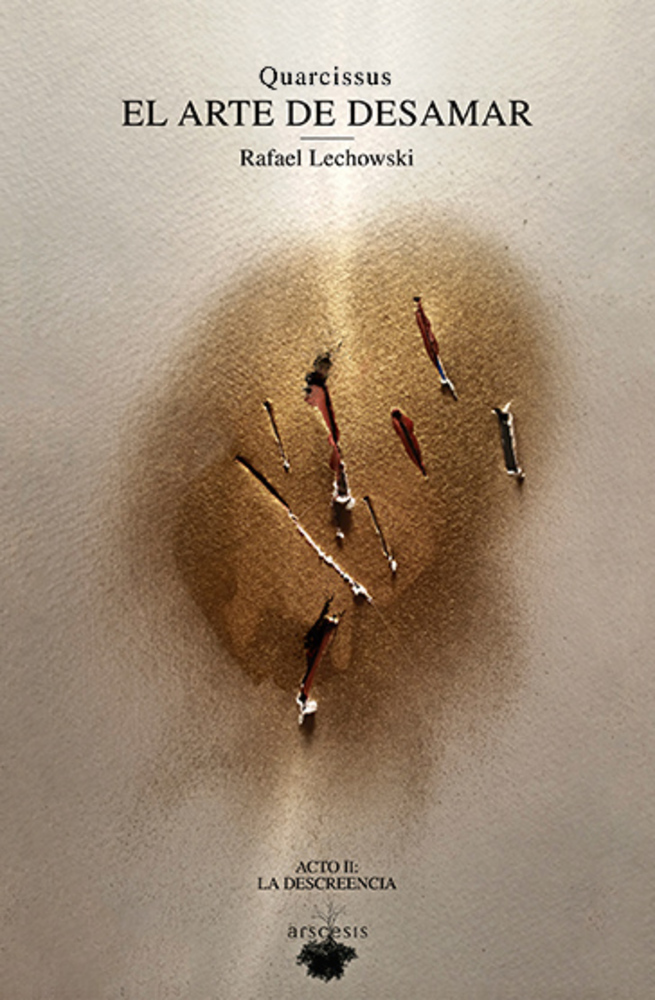 Quarcissus. El Arte De Desamar. Acto II: La descreencia