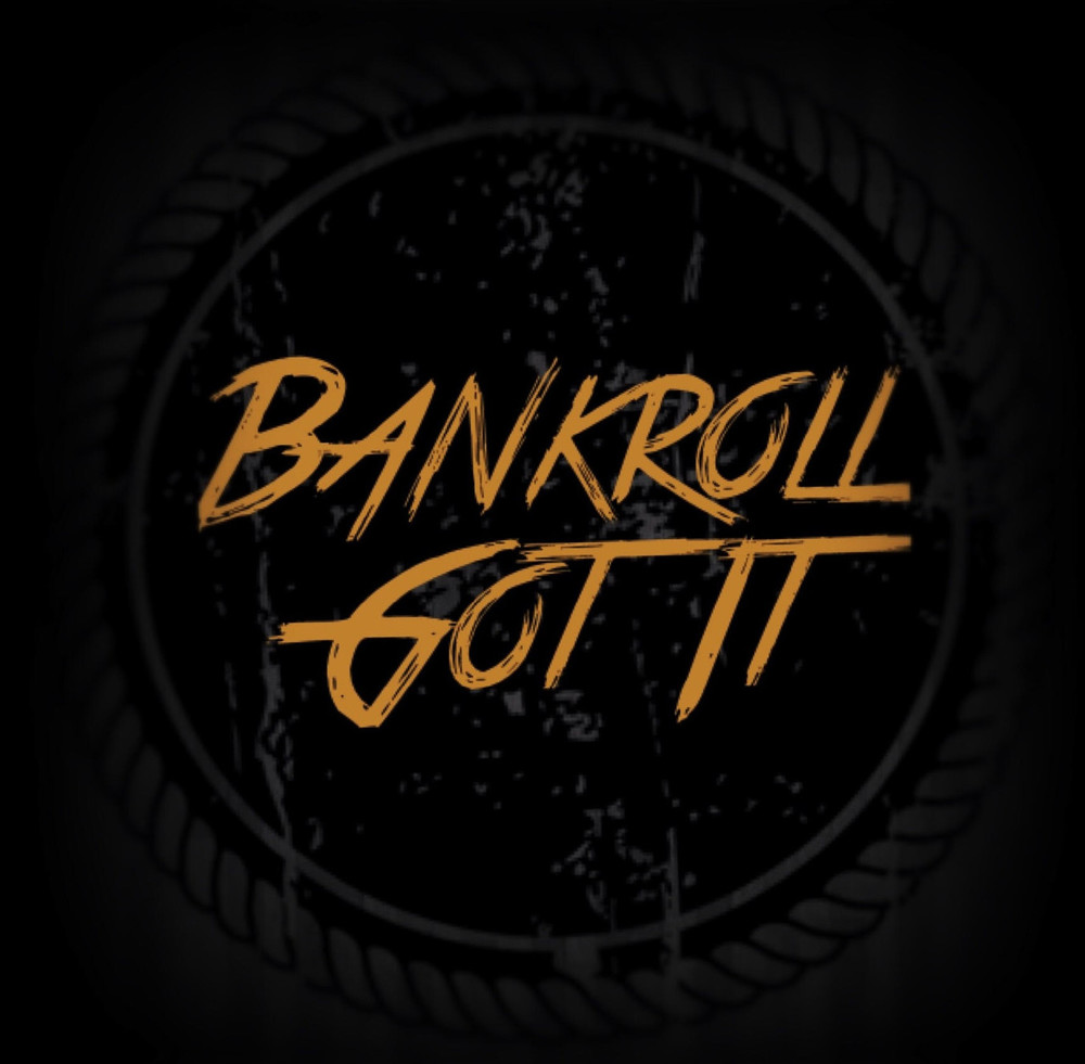 Bankroll Got It